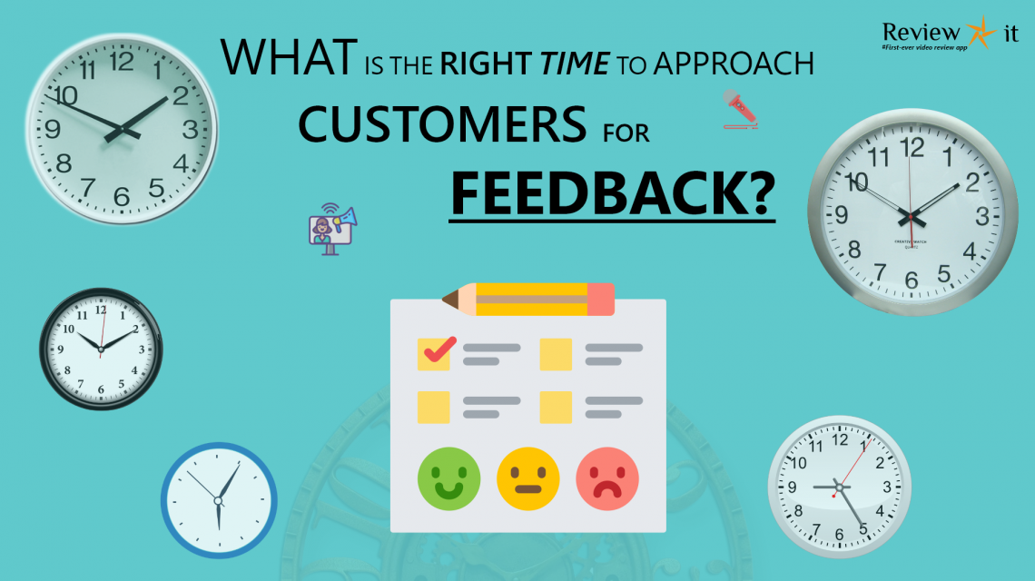 what-is-the-right-time-to-approach-the-customer-for-feedback